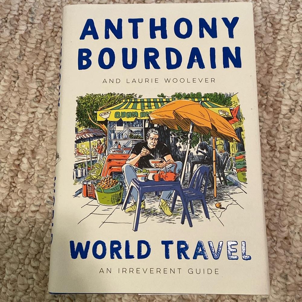 Anthony Bourdain World Travel an irreverent guide